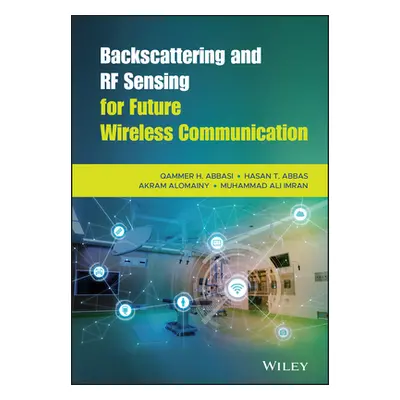 "Backscattering and RF Sensing for Future Wireless Communication" - "" ("Abbas Hasan Tahir")