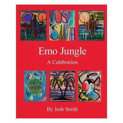 "Josh Smith: Emo Jungle" - "" ("Smith Josh")