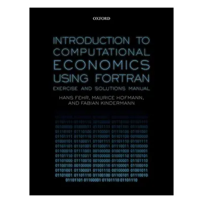 "Introduction to Computational Economics Using FORTRAN: Exercise and Solutions Manual" - "" ("Fe