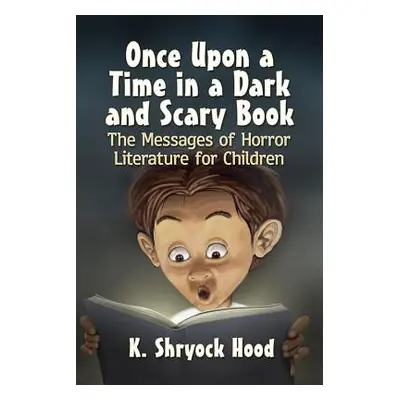 "Once Upon a Time in a Dark and Scary Book: The Messages of Horror Literature for Children" - ""