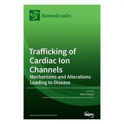 "Trafficking of Cardiac Ion Channels: Mechanisms and Alterations Leading to Disease" - "" ("Verg