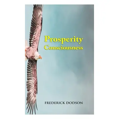 "Prosperity Consciousness" - "" ("Dodson Frederick")