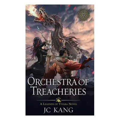 "Orchestra of Treacheries: A Legends of Tivara Story" - "" ("Kang Jc")