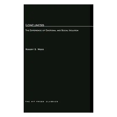 "Loneliness: The Experience of Emotional and Social Isolation" - "" ("Weiss Robert")