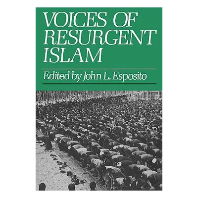 "Voices of Resurgent Islam" - "" ("Esposito John L.")