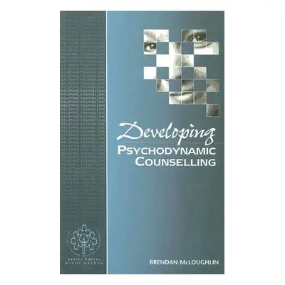 "Developing Psychodynamic Counselling" - "" ("McLoughlin Brendan")