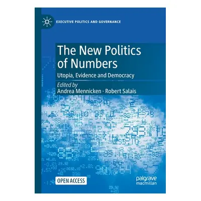 "The New Politics of Numbers: Utopia, Evidence and Democracy" - "" ("Mennicken Andrea")