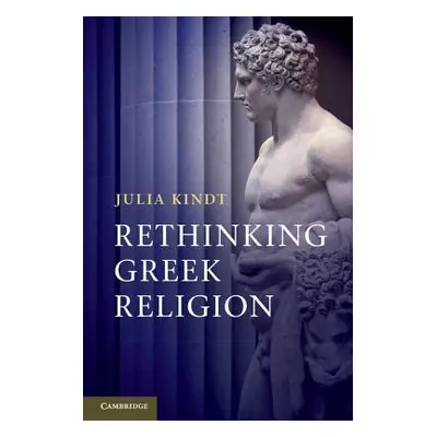 "Rethinking Greek Religion" - "" ("Kindt Julia")