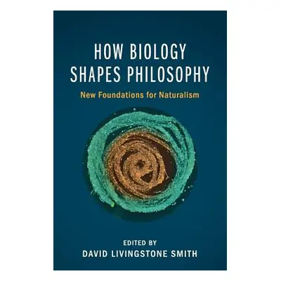 "How Biology Shapes Philosophy: New Foundations for Naturalism" - "" ("Smith David Livingstone")