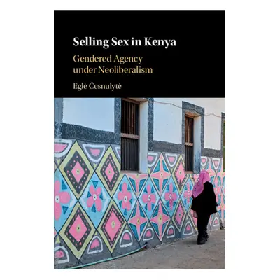 "Selling Sex in Kenya" - "" ("Česnulyte Egle")