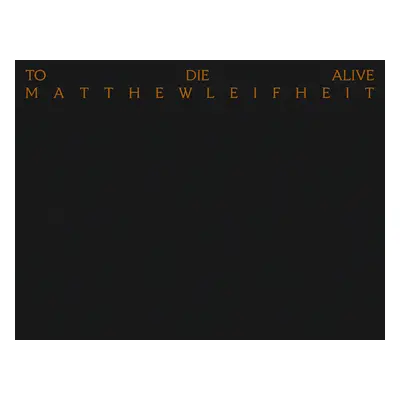 "Matthew Leifheit: To Die Alive" - "" ("Leifheit Matthew")