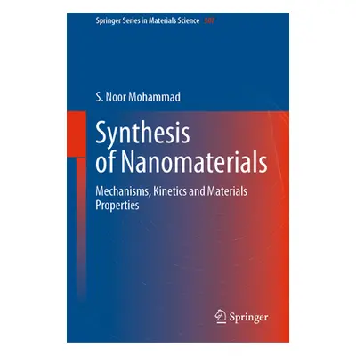 "Synthesis of Nanomaterials: Mechanisms, Kinetics and Materials Properties" - "" ("Mohammad S. N