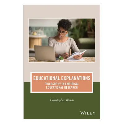 "Educational Explanations: Philosophy in Empirical Educational Research" - "" ("Winch Christophe