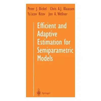 "Efficient and Adaptive Estimation for Semiparametric Models" - "" ("Bickel Peter J.")