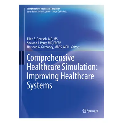 "Comprehensive Healthcare Simulation: Improving Healthcare Systems" - "" ("Deutsch Ellen S.")