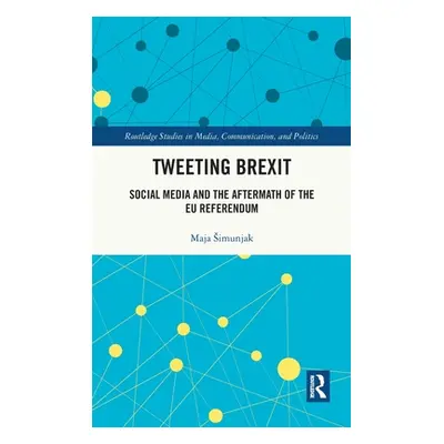 "Tweeting Brexit: Social Media and the Aftermath of the EU Referendum" - "" ("Simunjak Maja")