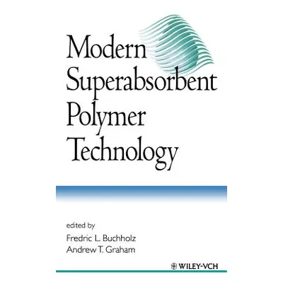 "Modern Superabsorbent Polymer Technology" - "" ("Buchholz Fredric L.")