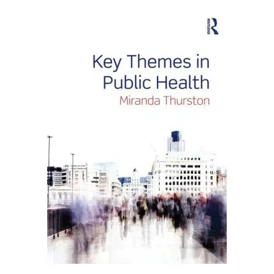 "Key Themes in Public Health" - "" ("Thurston Miranda")