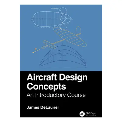 "Aircraft Design Concepts: An Introductory Course" - "" ("Delaurier James")