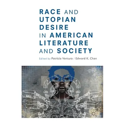 "Race and Utopian Desire in American Literature and Society" - "" ("Ventura Patricia")