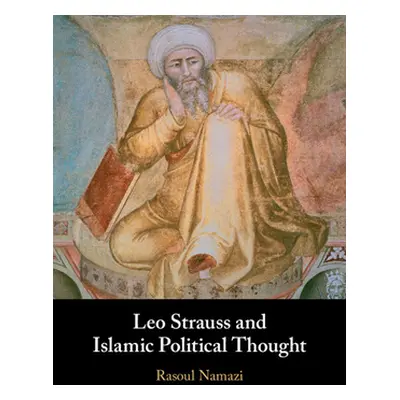 "Leo Strauss and Islamic Political Thought" - "" ("Namazi Rasoul")