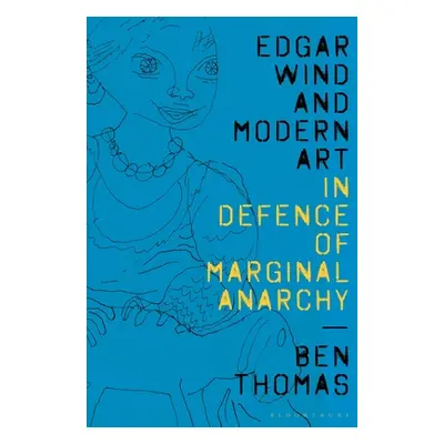 "Edgar Wind and Modern Art: In Defence of Marginal Anarchy" - "" ("Thomas Ben")