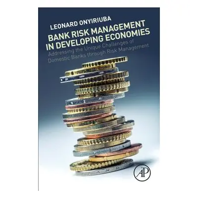 "Bank Risk Management in Developing Economies: Addressing the Unique Challenges of Domestic Bank