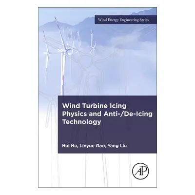 "Wind Turbine Icing Physics and Anti-/De-Icing Technology" - "" ("Hu Hui")