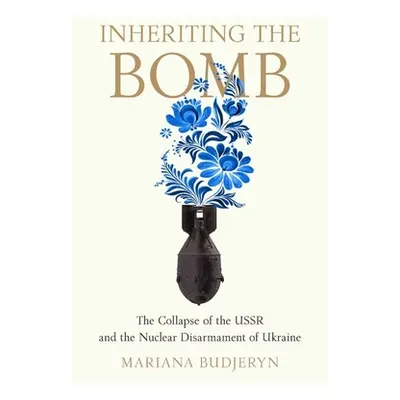 "Inheriting the Bomb: The Collapse of the USSR and the Nuclear Disarmament of Ukraine" - "" ("Bu