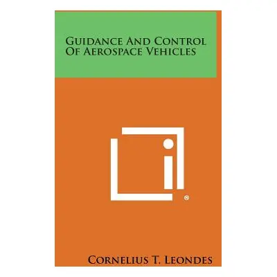 "Guidance and Control of Aerospace Vehicles" - "" ("Leondes Cornelius T.")