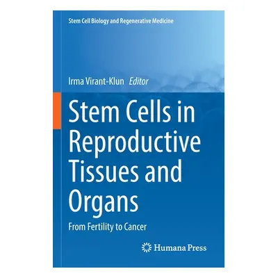 "Stem Cells in Reproductive Tissues and Organs: From Fertility to Cancer" - "" ("Virant-Klun Irm