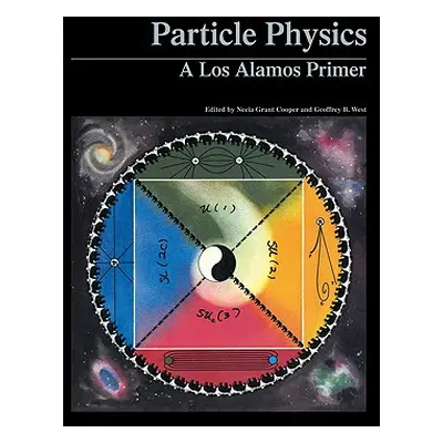 "Particle Physics: A Los Alamos Primer" - "" ("Cooper Necia Grant")