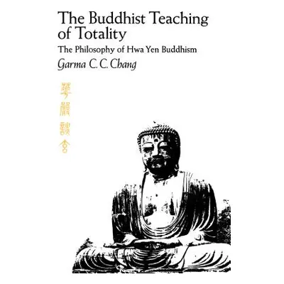 "The Buddhist Teaching of Totality: The Philosophy of Hwa Yen Buddhism" - "" ("Chang Garma C. C.