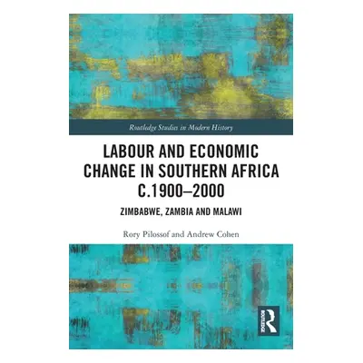 "Labour and Economic Change in Southern Africa c.1900-2000: Zimbabwe, Zambia and Malawi" - "" ("