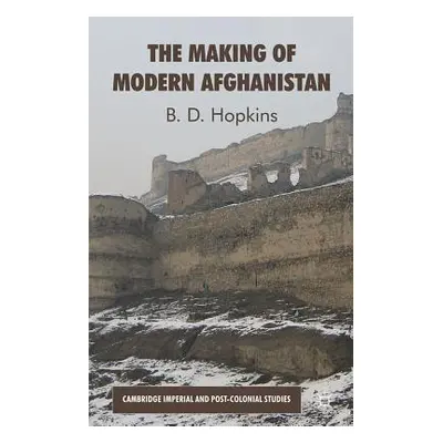 "The Making of Modern Afghanistan" - "" ("Hopkins B.")