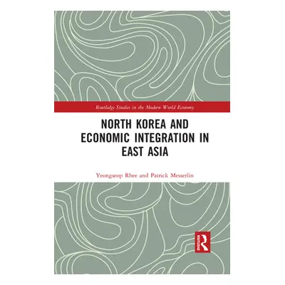 "North Korea and Economic Integration in East Asia" - "" ("Rhee Yeongseop")