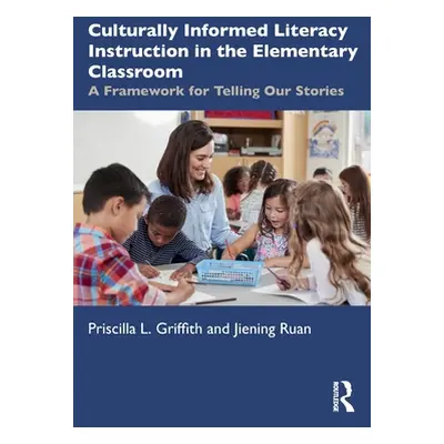 "Culturally Informed Literacy Instruction in the Elementary Classroom: A Framework for Telling O