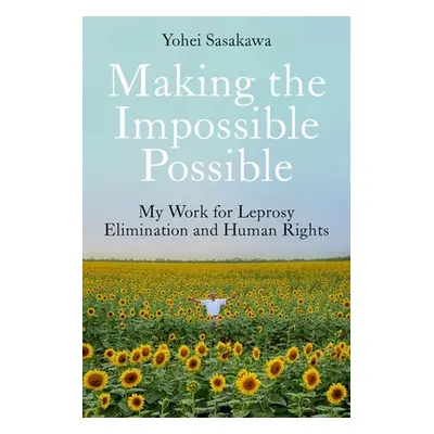 "Making the Impossible Possible: My Work for Leprosy Elimination and Human Rights" - "" ("Sasaka