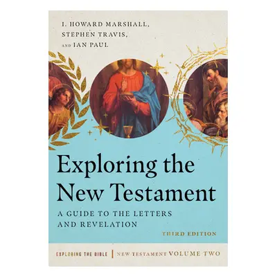 "Exploring the New Testament: A Guide to the Letters and Revelation" - "" ("Marshall I. Howard")