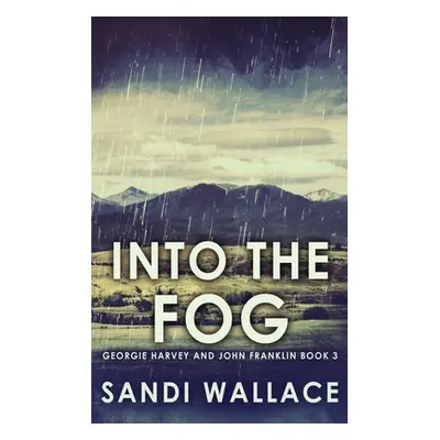 "Into The Fog: Large Print Hardcover Edition" - "" ("Wallace Sandi")