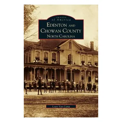 "Edenton and Chowan County, North Carolina" - "" ("Van Camp Louis")