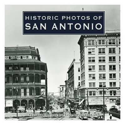 "Historic Photos of San Antonio" - "" ("Faulkner Frank S.")