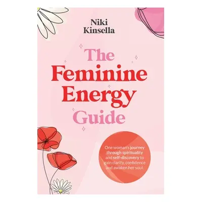 "The Feminine Energy Guide" - "" ("Kinsella Niki")