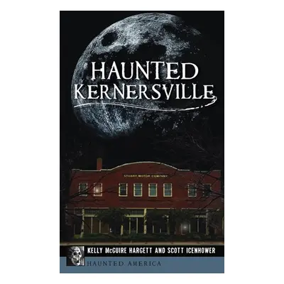 "Haunted Kernersville" - "" ("Hargett Kelly McGuire")