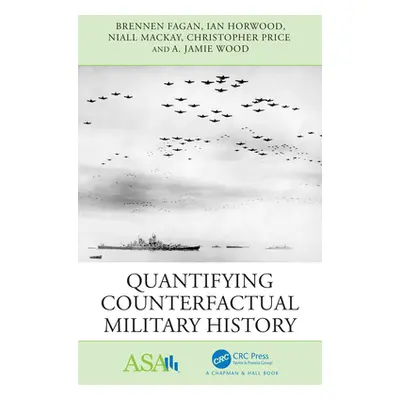 "Quantifying Counterfactual Military History" - "" ("Fagan Brennen")