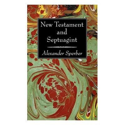 "New Testament and Septuagint" - "" ("Sperber Alexander")