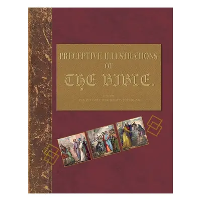 "Preceptive Illustrations of the Bible: Understanding the Bibles Through a Tutorial Journal" - "