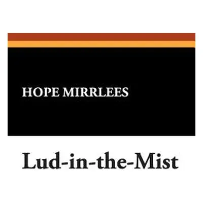 "Lud-In-The-Mist" - "" ("Mirrlees Hope")