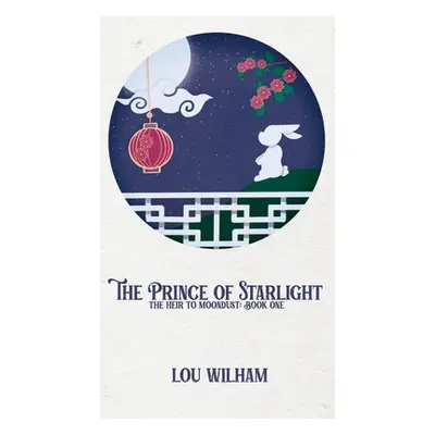 "The Prince of Starlight: The Heir to Moondust: Book One" - "" ("Wilham Lou")