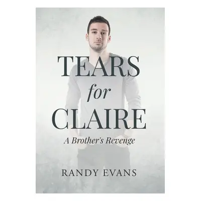 "Tears for Claire: A Brother's Revenge" - "" ("Evans Randy")